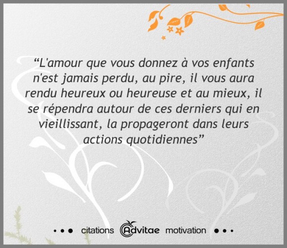 L'amour que vous donnez à vos enfants n'est jamais perdu
