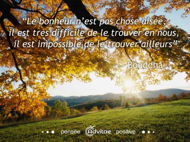 Le bonheur selon Bouddha est en nous et non à l'extérieur