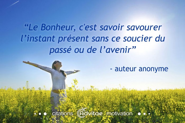 Le Bonheur, c'est savoir savourer l’instant présent 