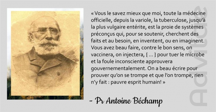 Bchamp: toute la mdecine officielle est la proie de systme prconus qui vaccinera et injectera contre le bon sens. 