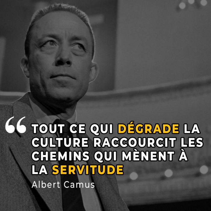 Tout ce qui dgrade la culture raccourcit les chemins qui mnent  la servitude