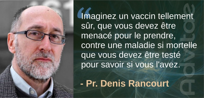 Imaginez un vaccin tellement sr, qu'on doit vous menacer pour le prendre, contre une maladie si mortelle qu'elle est indtectable