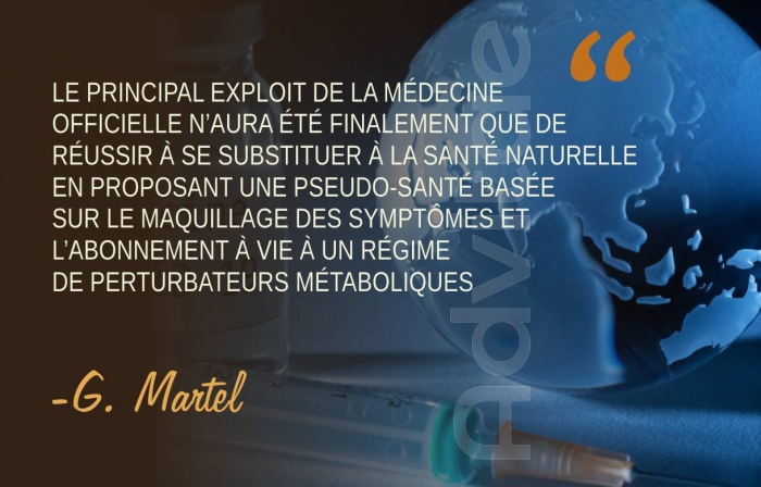 Martel: L'exploit de la mdecine se rsume  remplacer la sant naturelle par une pseudo-sant rgie par des perturbateurs mtaboliques