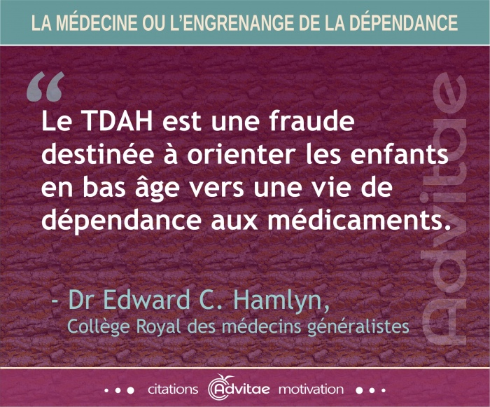 Le TDAH est une fraude destine  orienter les enfants en bas ge vers une vie de dpendance aux mdicaments