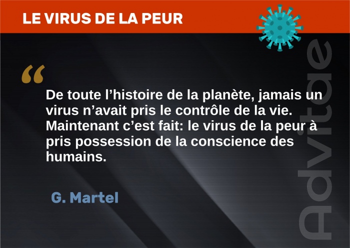 Jamais un virus n'avait pris le contrle de la vie sur terre, maintenant c'est fait: le virus de la peur a pris possession des humains