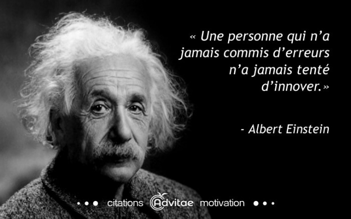 Une personne qui n’a jamais commis d’erreurs n’a jamais tenté d’innover