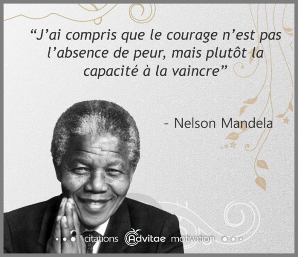 Le courage, c'est la capaicité à vaincre la peur